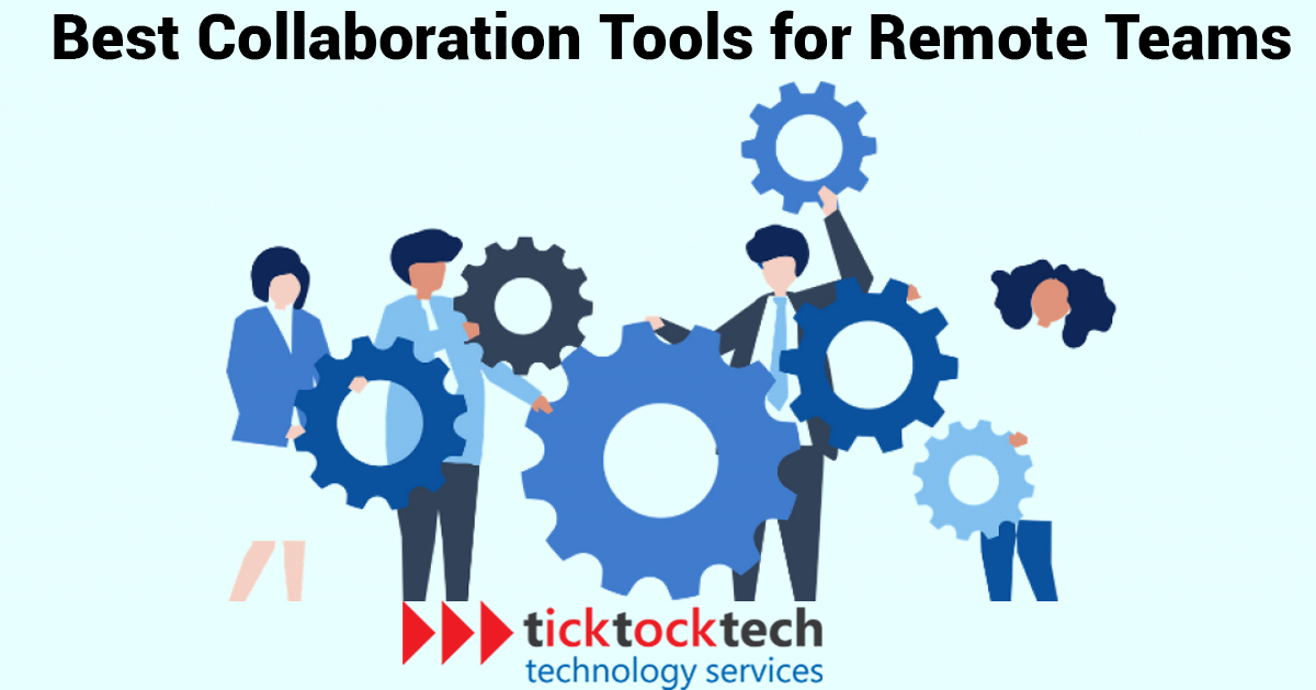 8 Best Collaborative Tools for a Remote Team. TickTockTech
