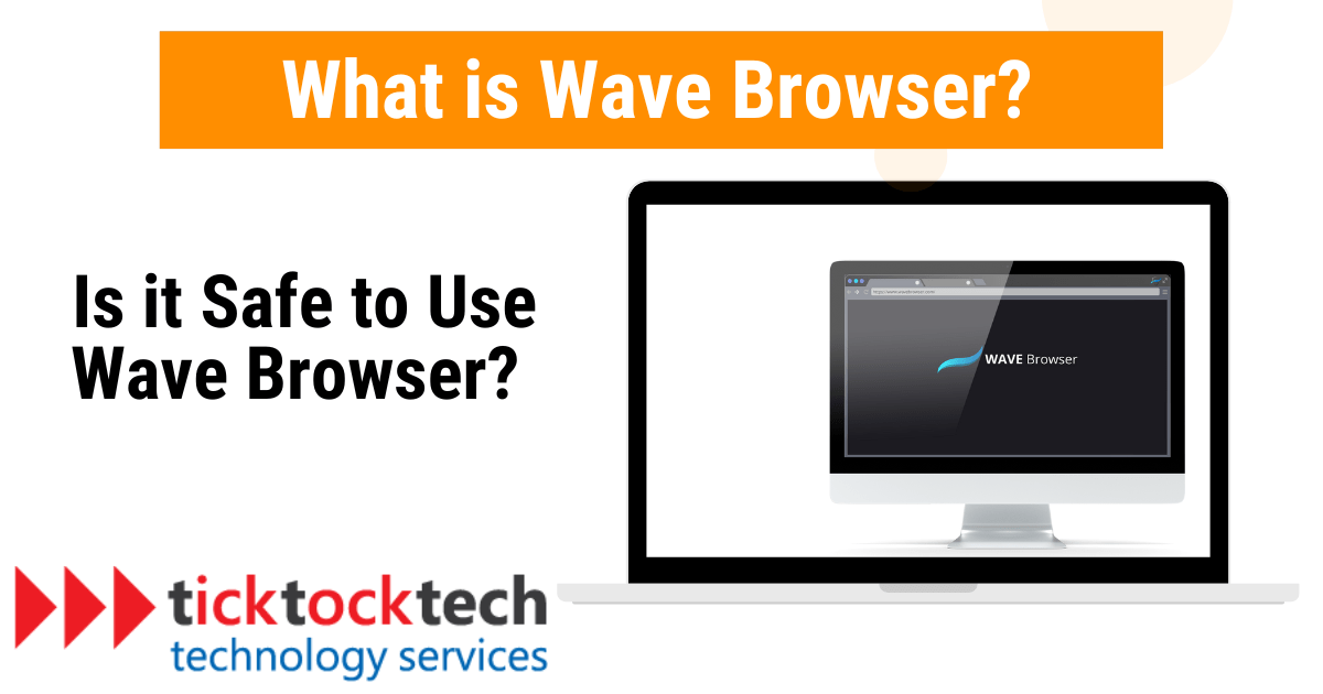 What is Wave Browser and How Safe is it? Computer Repair TickTockTech