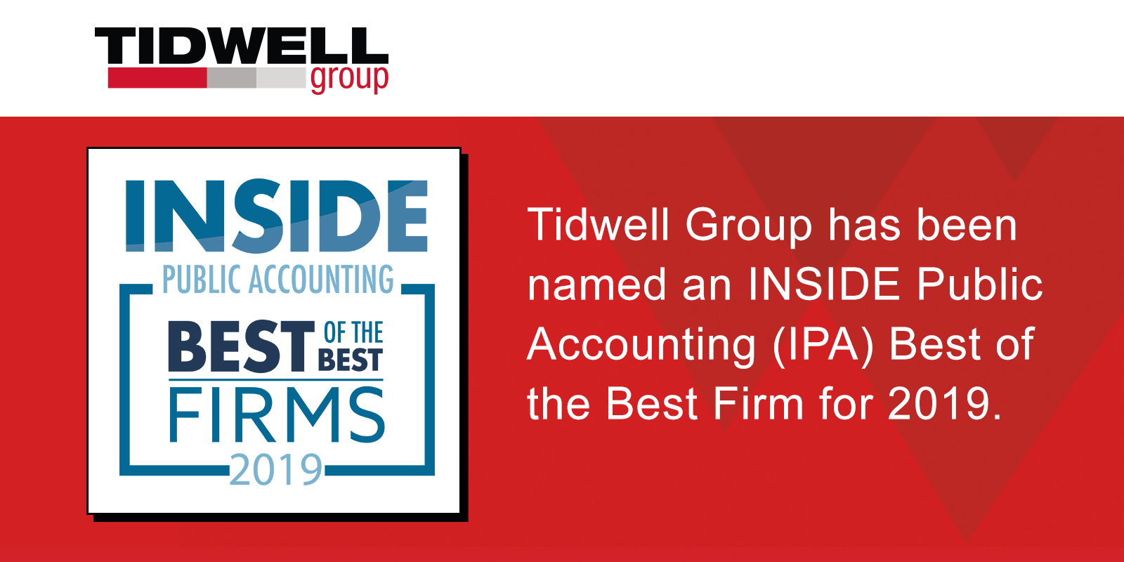Tidwell Group, LLC has been named an INSIDE Public Accounting (IPA) Best of the Best Firm for