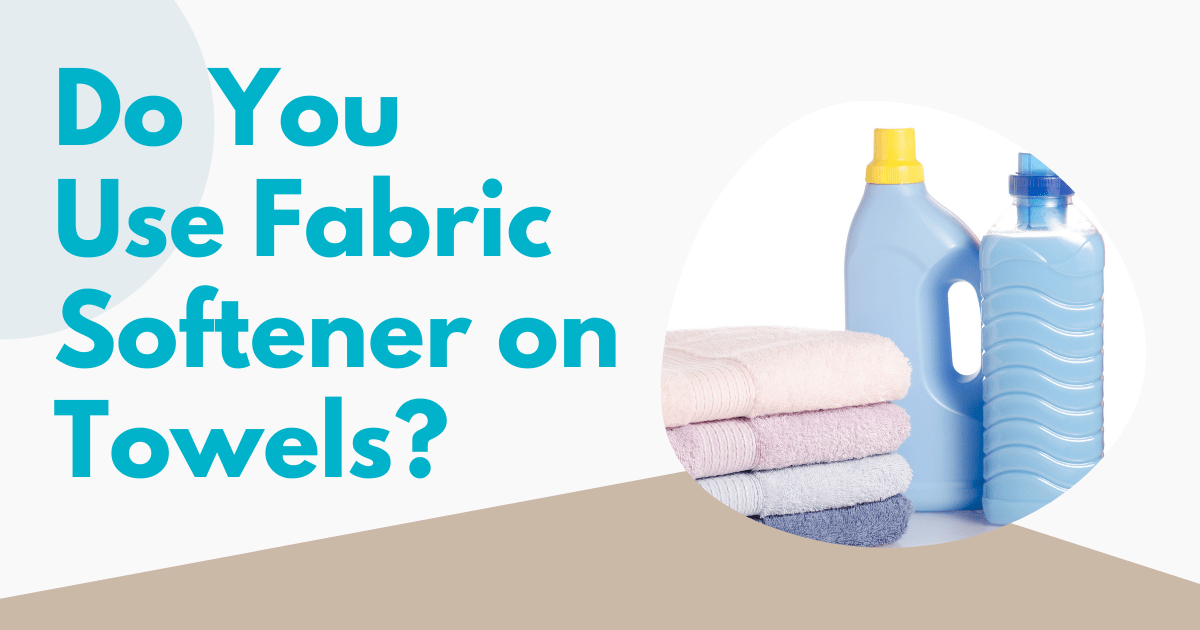 Do You Use Fabric Softener On Towels? Tidy Diary