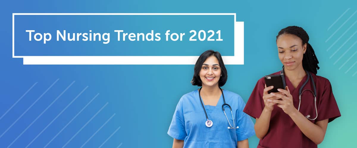 Top Nursing Trends for 2021 TigerConnect