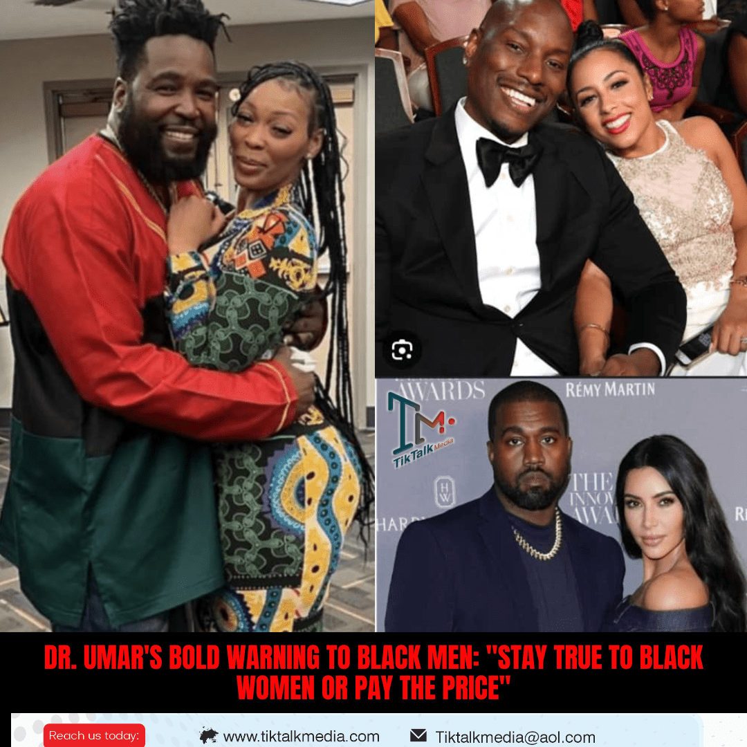 Dr Umars Bold Warning To Black Men Stay True To Black Women Or Pay