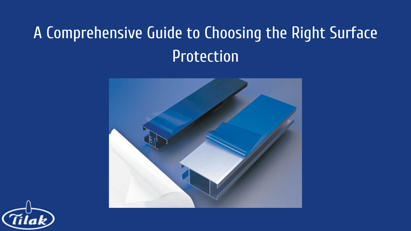 A Comprehensive Guide to Choosing the Right Surface Protection Tilak