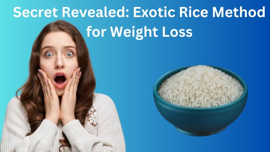 Unlocking the Secret Exotic Rice Method for Weight Loss Time For Relax
