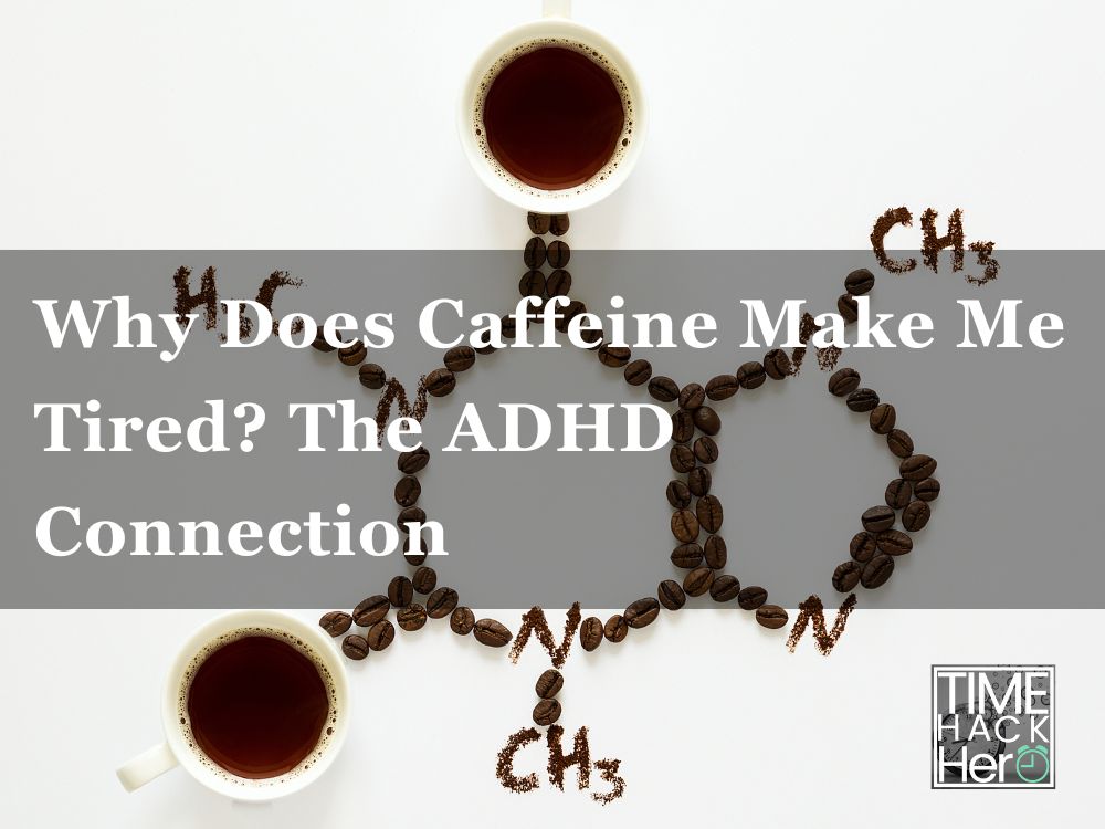 Why Does Caffeine Make Me Tired? The ADHD Connection