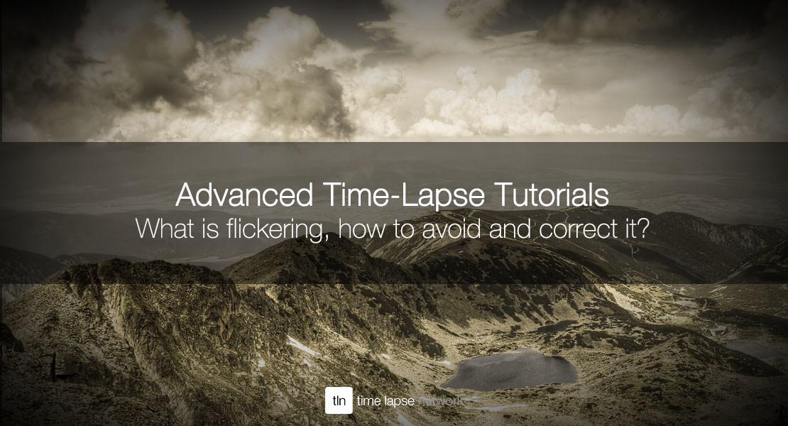 What is flickering, how to avoid it and how to correct it — Time Lapse Network