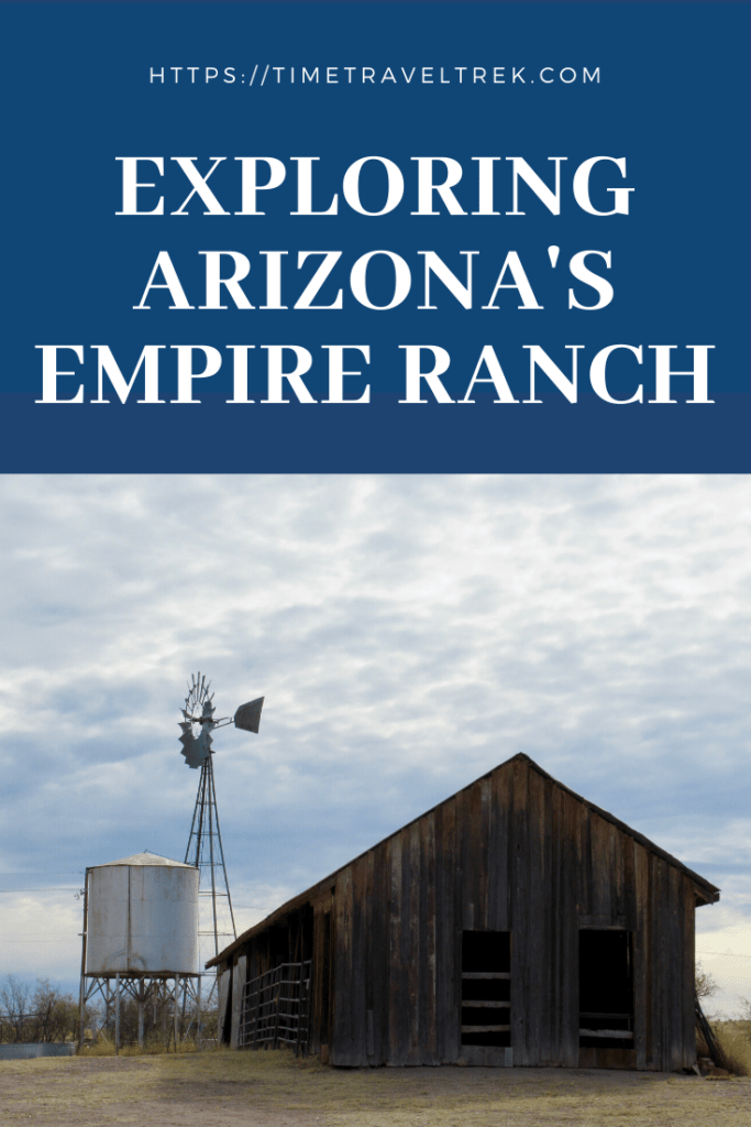 Exploring Arizona’s Empire Ranch Time.Travel.Trek.