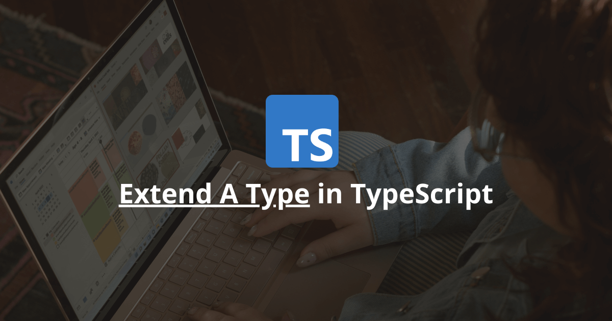 How To Extend A Type In TypeScript?