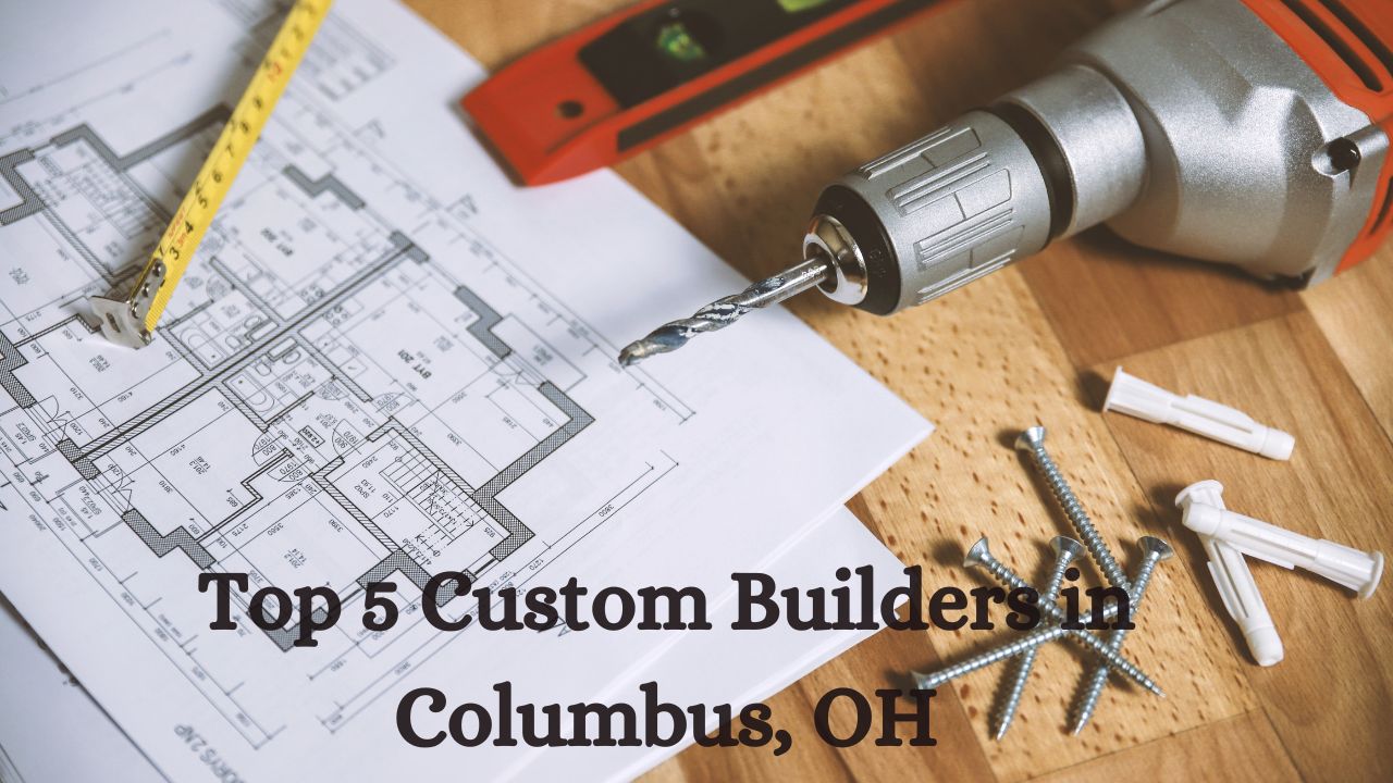 Your Custom Home Built By Best Five Columbus Edition