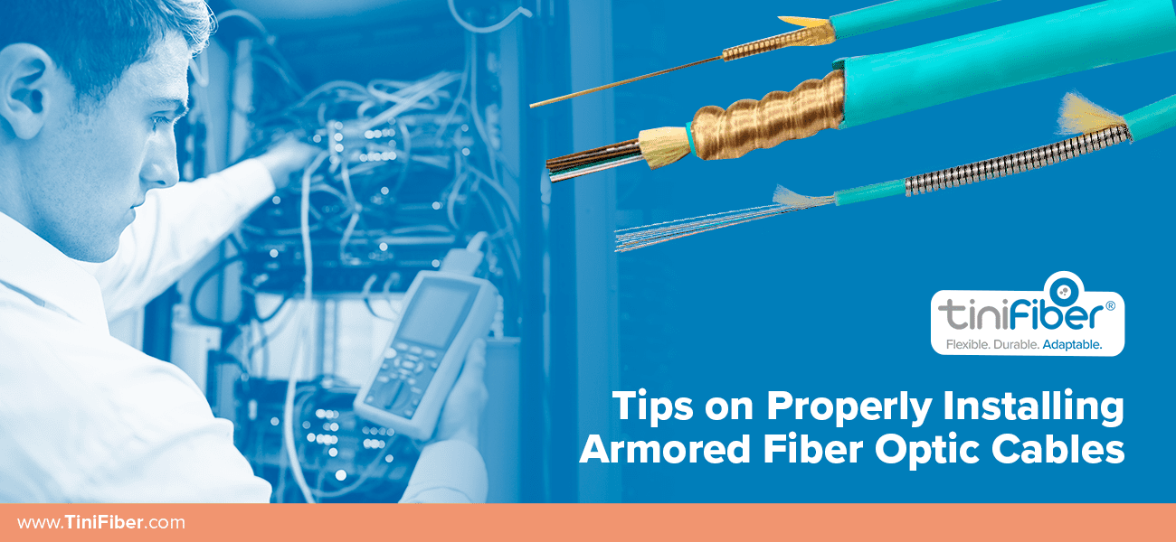 Tips on How to Properly Install Armored Fiber Optic Cables TiniFiber