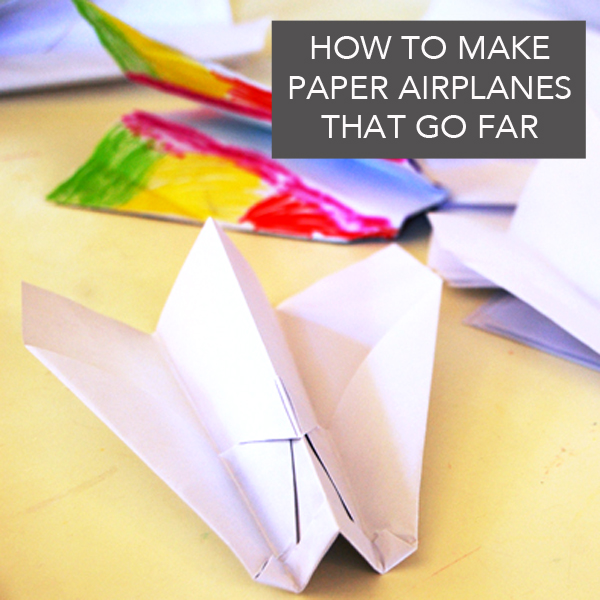 How to Make Paper Airplanes That Go Far TinkerLab