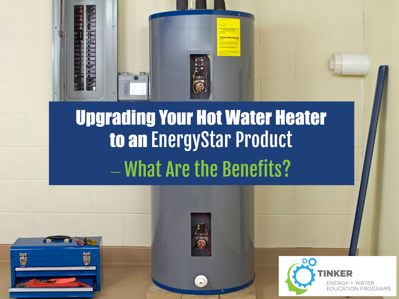Upgrading Your Hot Water Heater to an EnergyStar Product What Are the