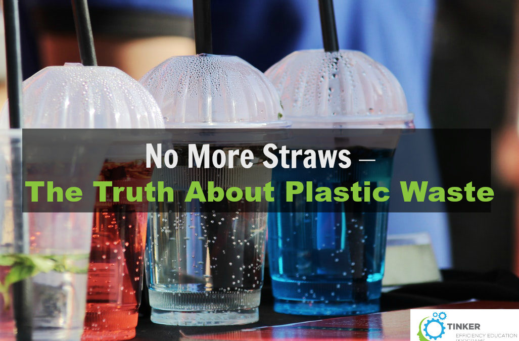 No More Straws The Truth About Plastic Waste Tinker