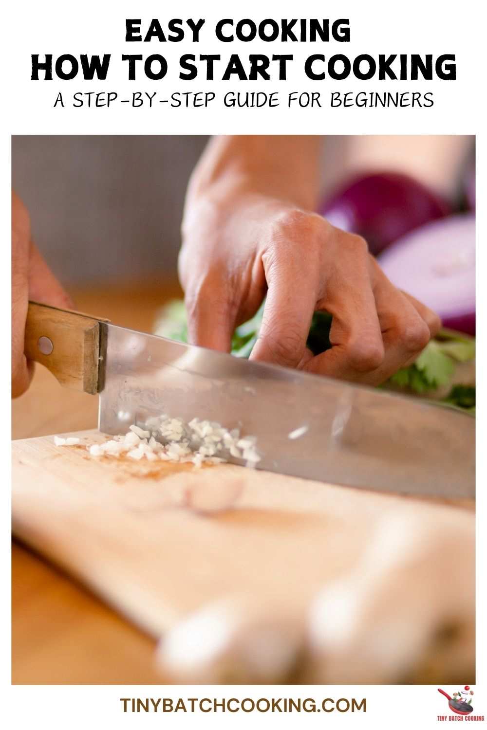Cooking for Beginners A StepbyStep Guide Tiny Batch Cooking