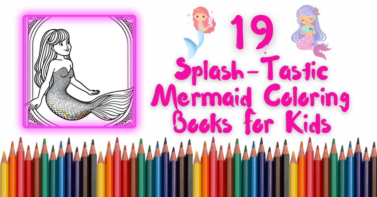 19 Splashtastic Mermaid Coloring Books For Kids TinyBrilliantHumans