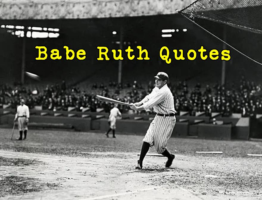 45 Babe Ruth Quotes about Life and Team work Tiny Inspire