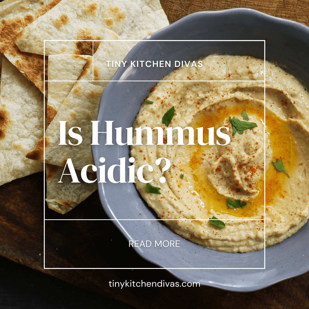 Is Hummus Acidic? Tiny Kitchen Divas