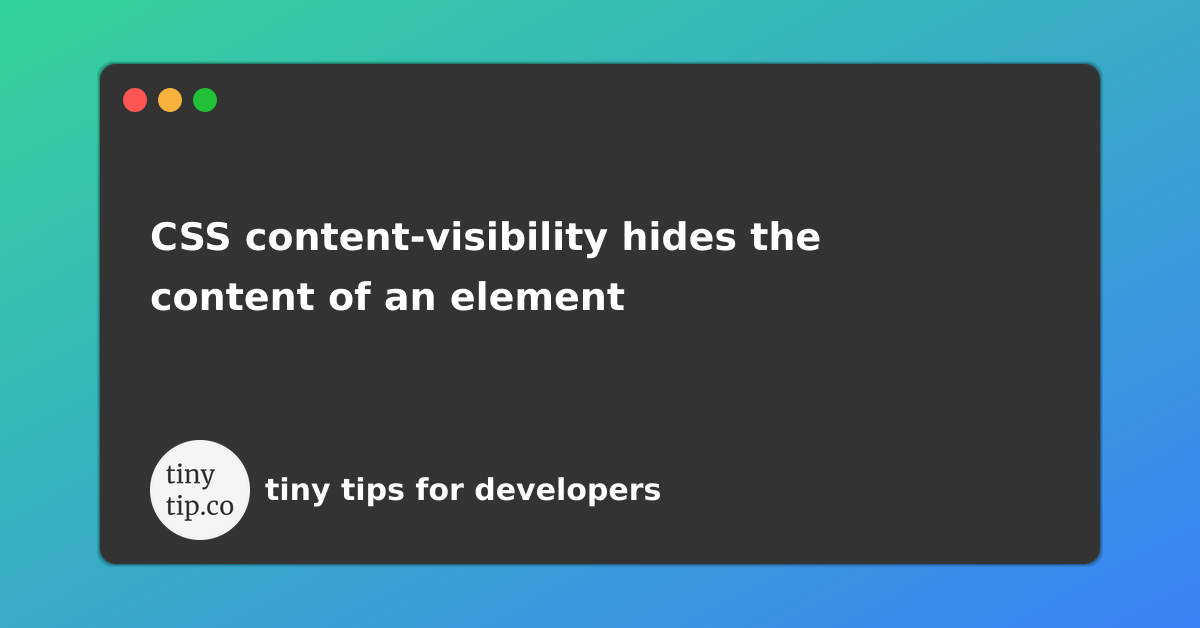 CSS contentvisibility hides the content of an element tinytip