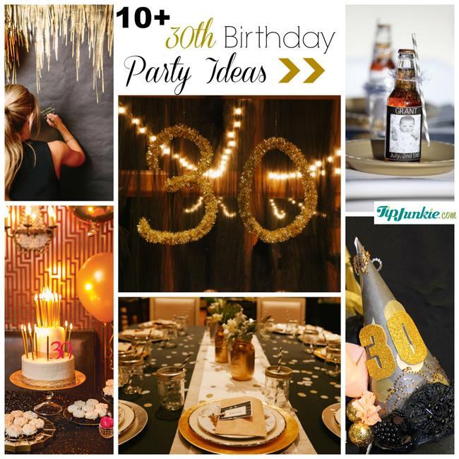 12 Ideas to Rock Your 30th Birthday Party Tip Junkie