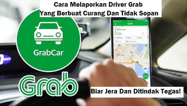 Cara Lapor Driver Grab Curang Dan Bersikap Tidak Sopan! Tip Kerja