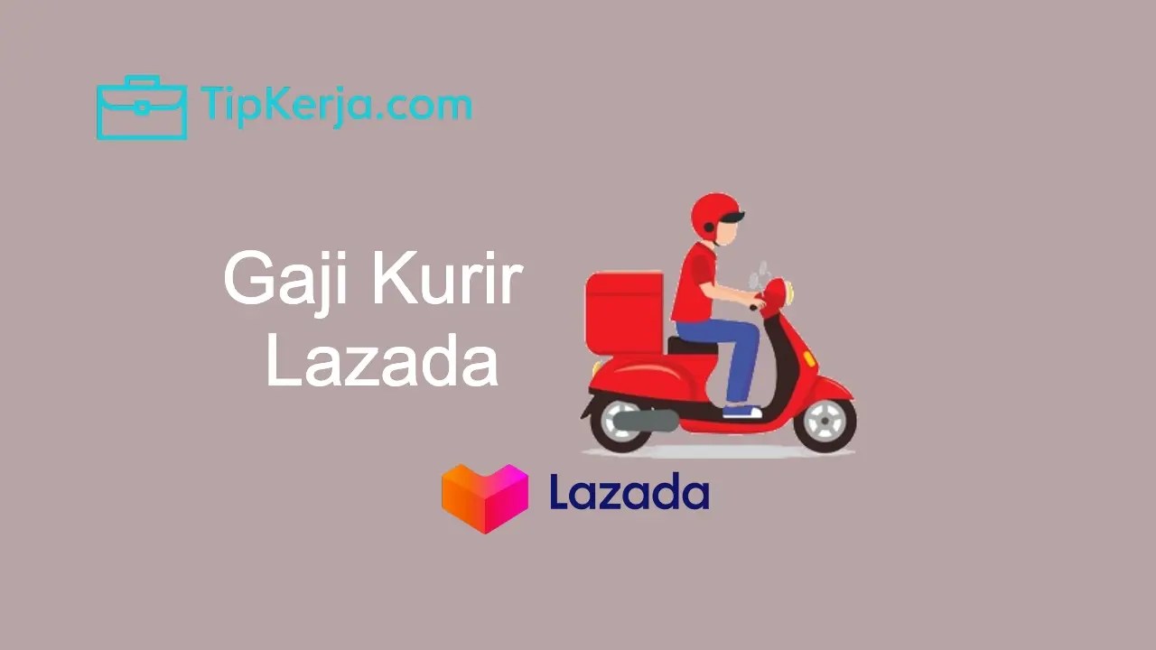Gaji Kurir Lazada 2024 Tugas, Jam Kerja, & Cara Daftar