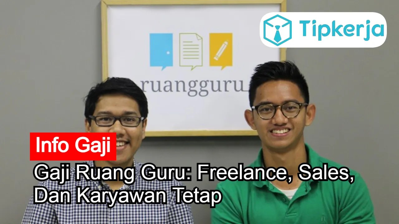 Gaji Ruangguru 2022: Freelance, Sales, Dan Karyawan Tetap