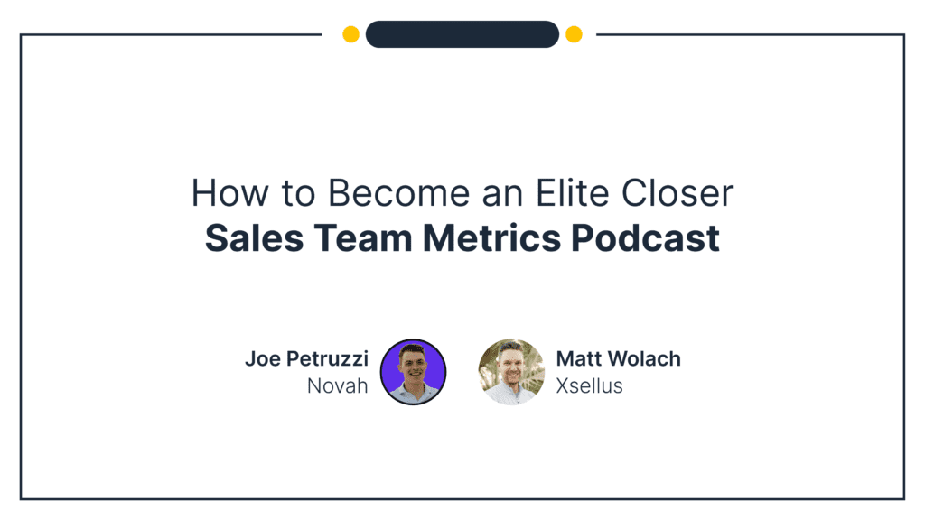How to an Elite Closer Sales Team Metrics Podcast ft. Matt