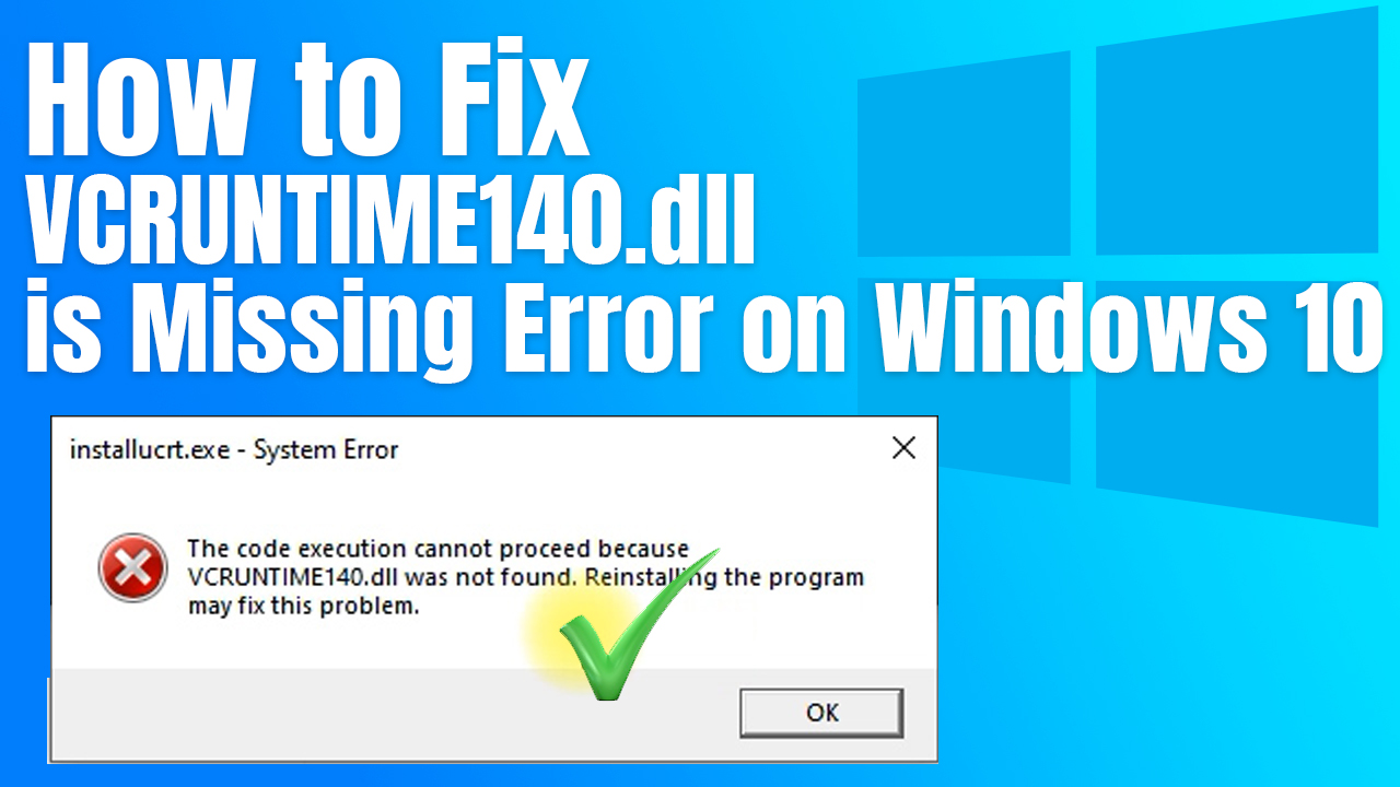 How to Fix “VCRUNTIME140.dll” is Missing Error on Windows 10