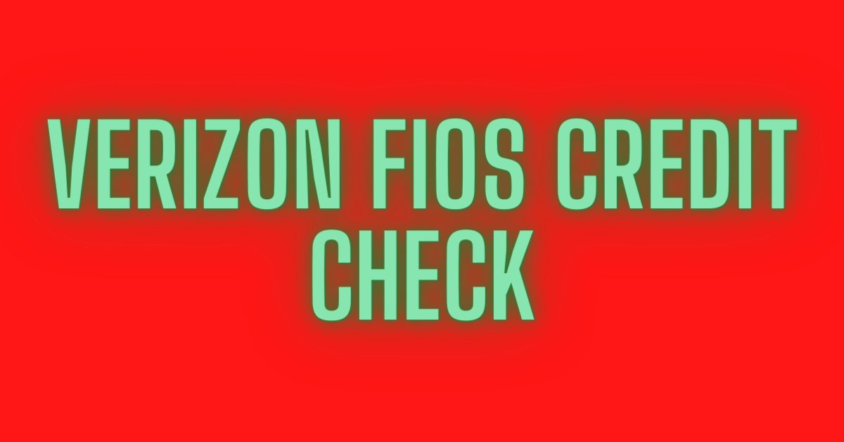 Verizon FiOS Credit Check