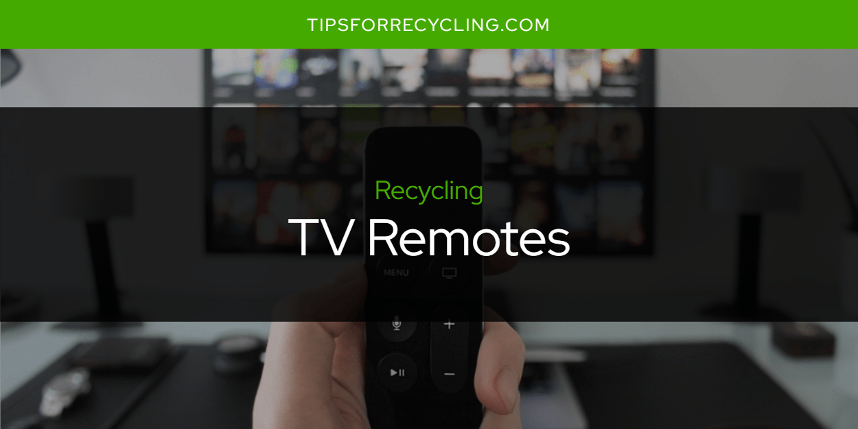 Are TV Remotes Recyclable? Tips For Recycling Recycle Everything
