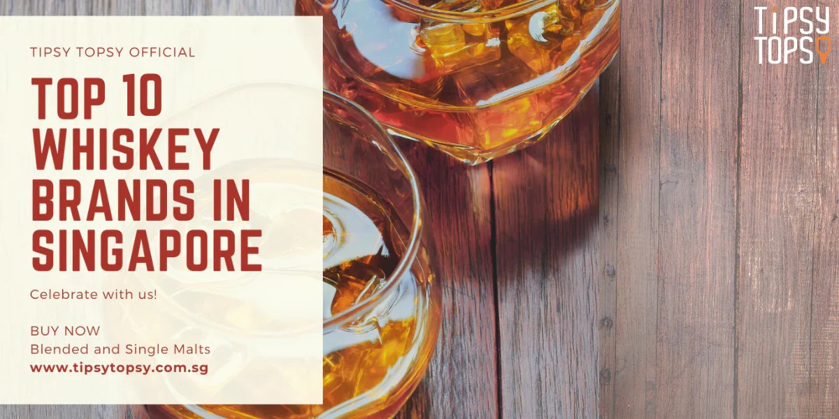 Top 10 Whiskey Brands in Singapore TipsyTopsy