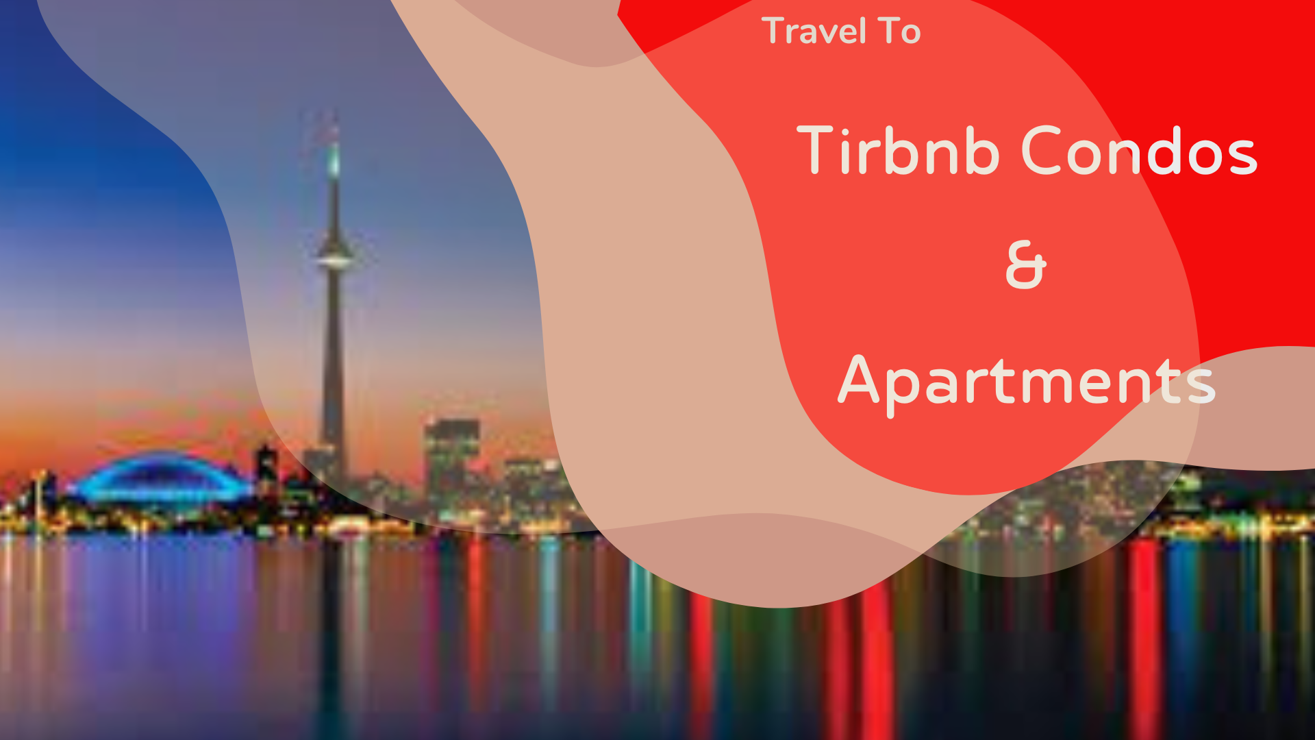 Tirbnb Condos Your Perfect ShortTerm Rental Platform in Toronto in 2023