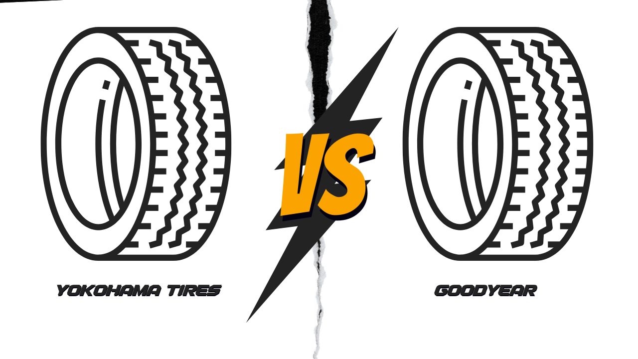 Yokohama Tires vs Goodyear Which Brand Reigns Supreme in Performance