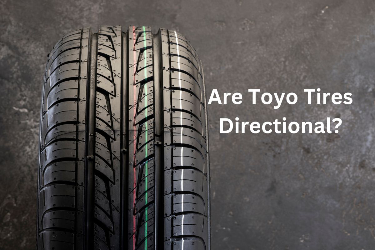 Are Toyo Tires Directional? The Ultimate Guide to Maximizing