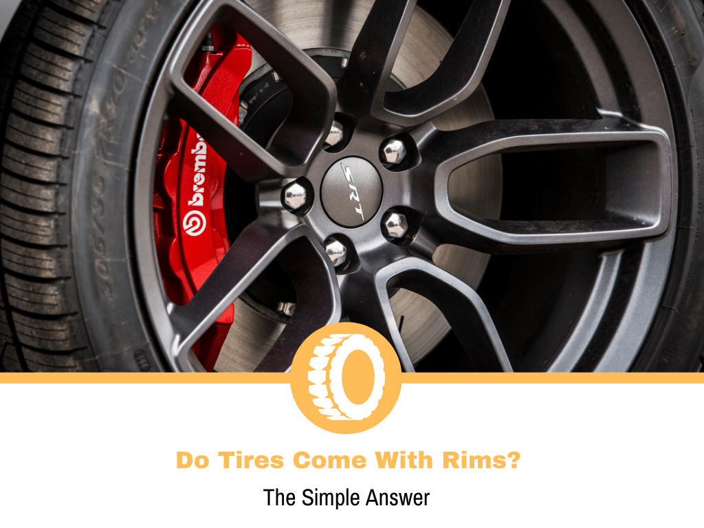 Do Tires Come With Rims? Tire Hungry