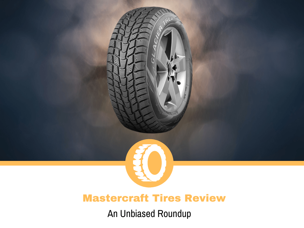 Mastercraft Tires Review Budget Friendly With Choices Tire Hungry