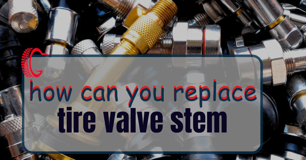 How To Replace Tire Valve Stem In 7 Min?