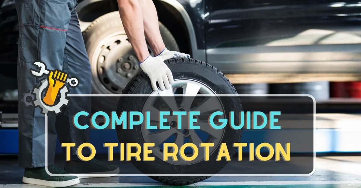 Complete Guide To Tire Rotation Everything You Need To Know