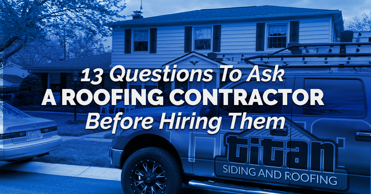 13 Questions To Ask Your Roofing Contractor