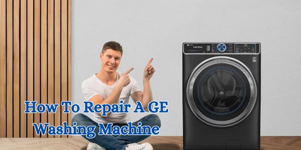 How To Repair A GE Washing Machine
