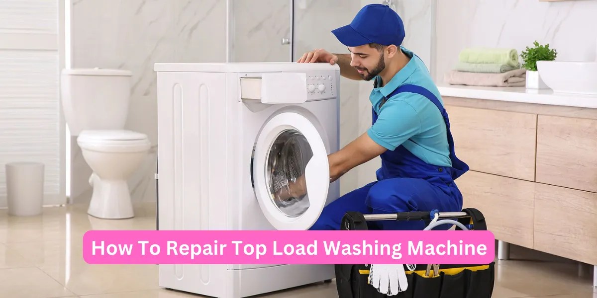 Top Load Washing Machine Repair DIY Fixes & Troubleshooting