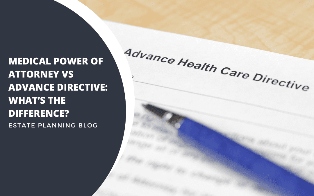Medical Power of Attorney vs Advance Directive: What&rsquo;s the 