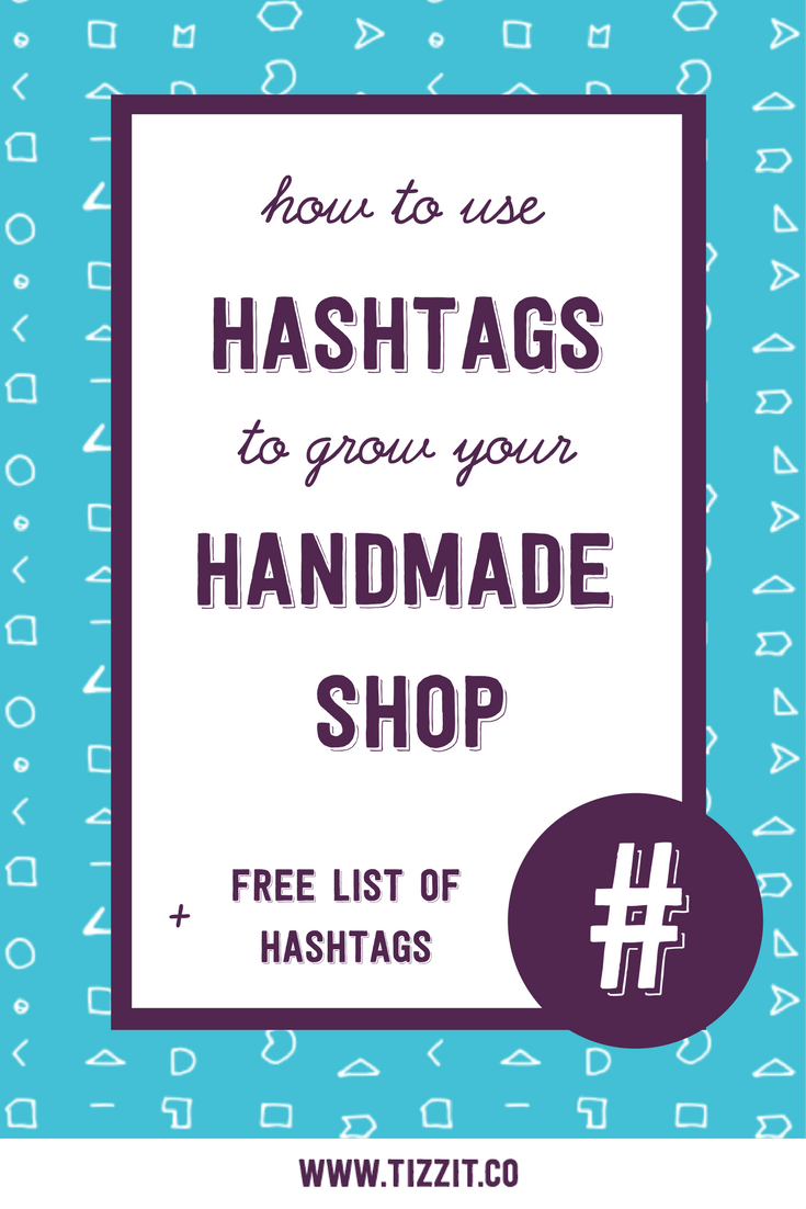 How to use hashtags to grow your handmade shop Tizzit.co