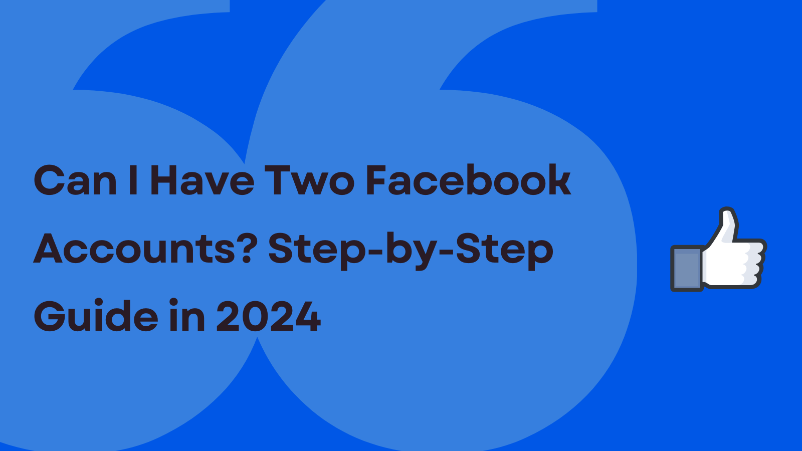 Can I Have Two Facebook Accounts? StepbyStep Guide in 2024