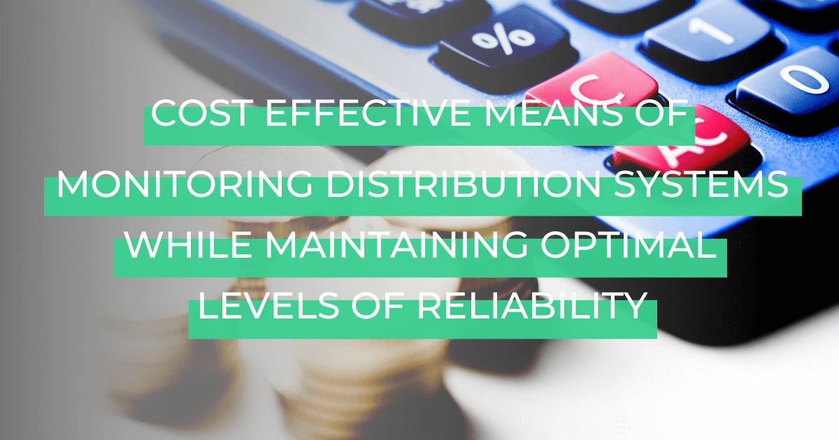 Cost Effective Means of Monitoring Distribution Systems While