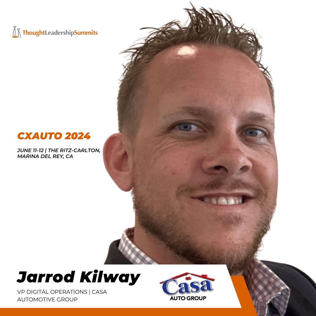 Jarrod Kilway VP Digital Operations CASA AUTOMOTIVE GROUP Thought Leadership Summits