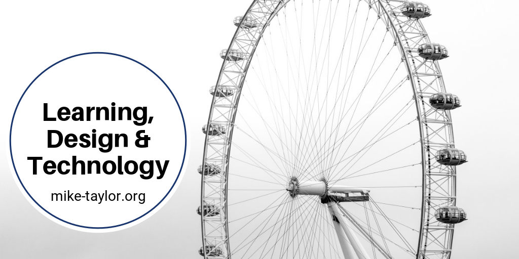 The Best of Learning, Design & Technology August 3, 2018 Mike Taylor