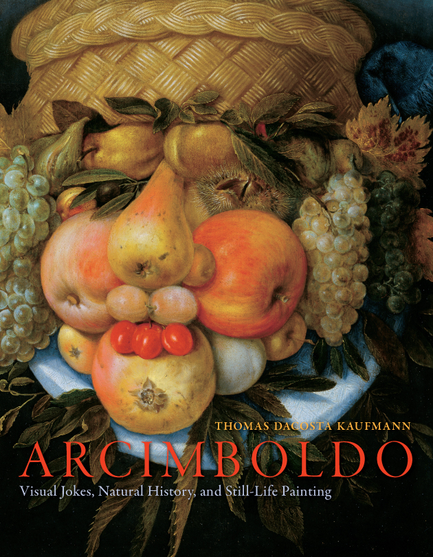 Arcimboldo Visual Jokes, Natural History, and StillLife Painting