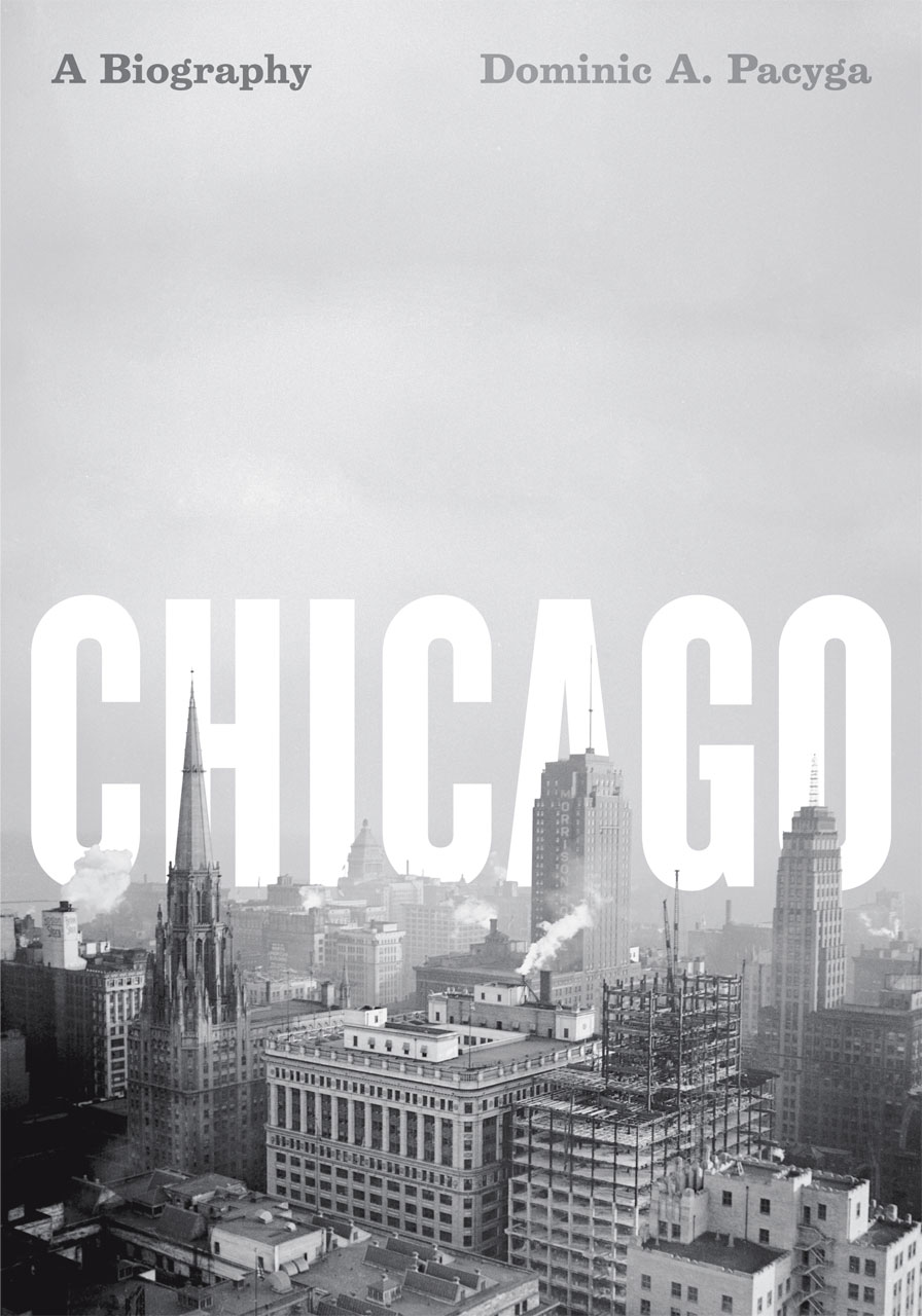 Chicago A Biography, Pacyga