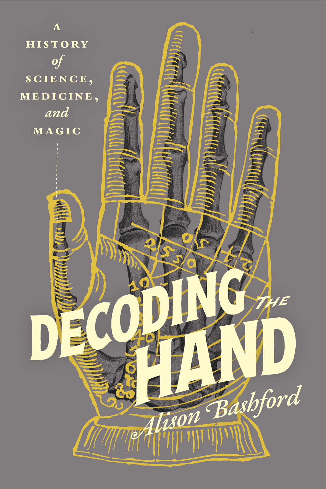 Decoding The Hand A History Of Science Medicine And Magic Bashford